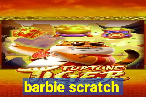 barbie scratch